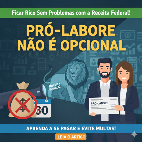 Pró-Labore Não É Opcional: A Lei Que Obriga Você a Se Pagar e Evitar Multas com a Receita Federal!