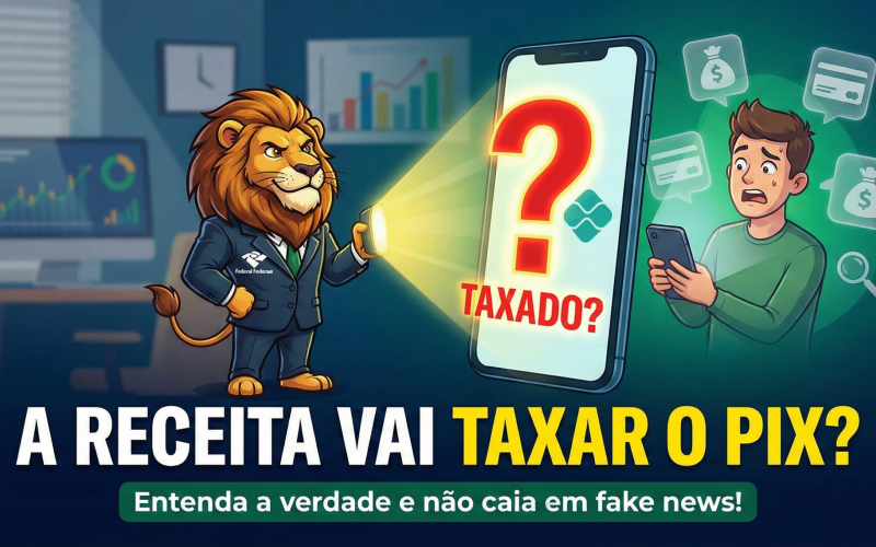 A Receita Federal vai taxar o Pix? Entenda a verdade e não caia em fake news!